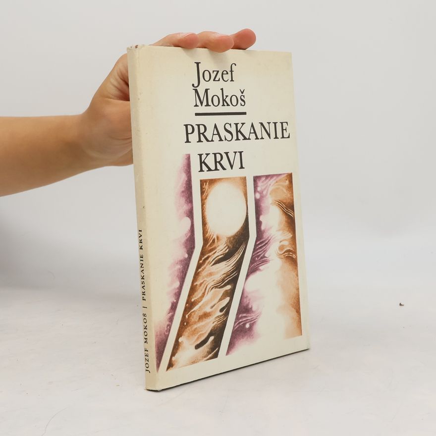 Jozef Mokoš Praskanie krvi