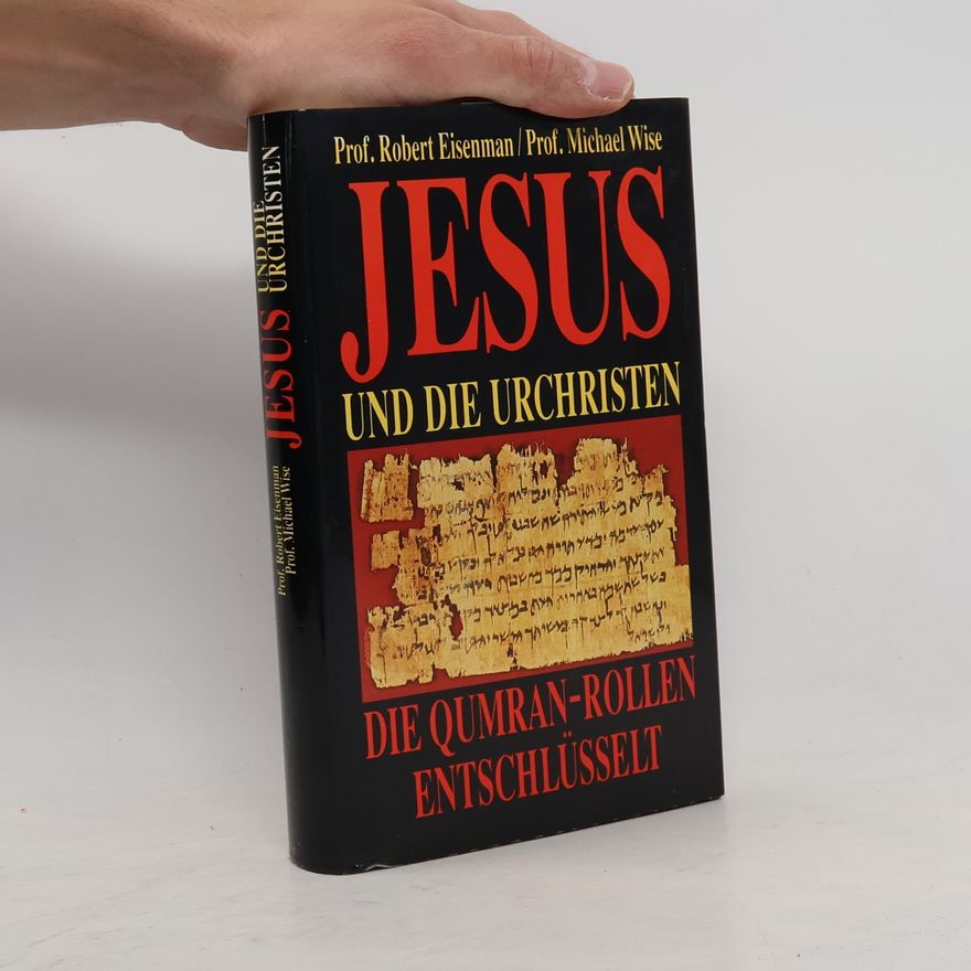 Michael Wise Jesus und die Urchristen