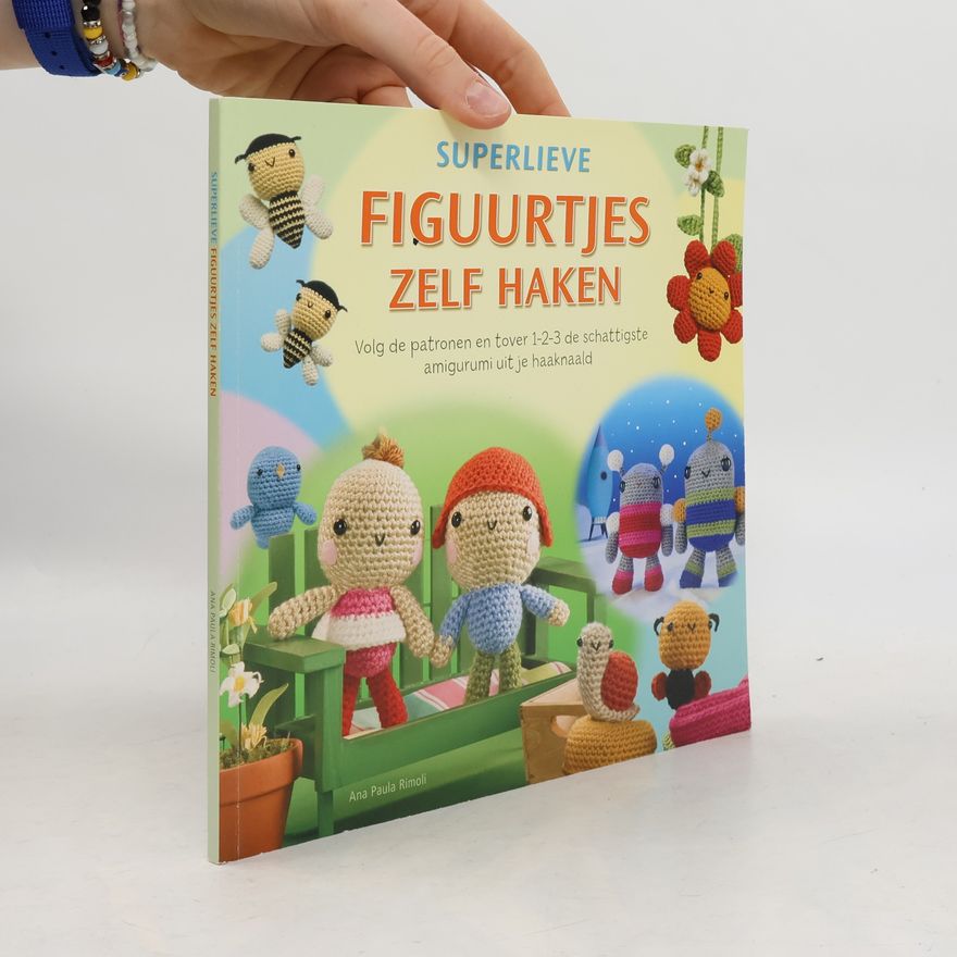 Ana Paula Rimoli Superlieve figuurtjes zelf haken