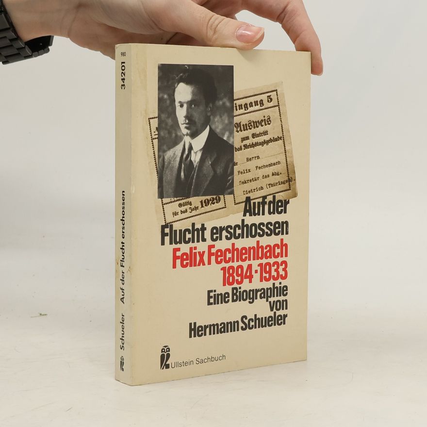 Hermann Kurt Schueler Auf der Flucht erschossen: Felix Fechenbach 1894-1933