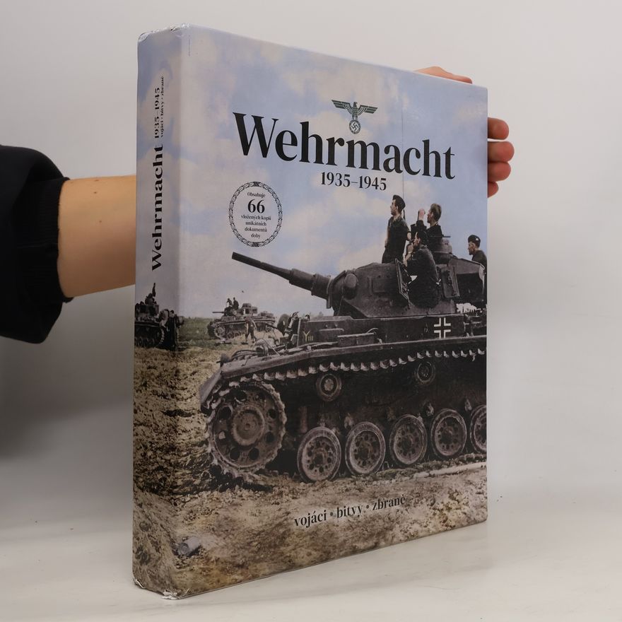 Autorenkollektiv Wehrmacht 1935-1945: Vojáci, bitvy, zbraně