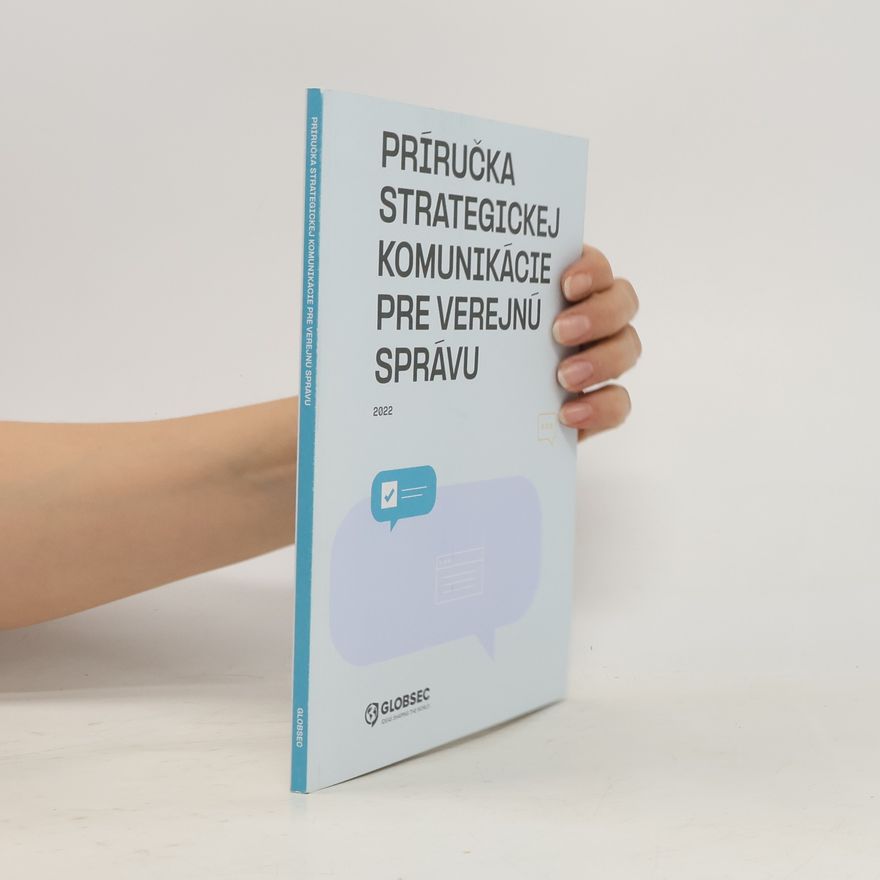 Autorenkollektiv PRÍRUČKA STRATEGICKEJ KOMUNIKÁCIE PRE VEREJNÚ SPRÁVU