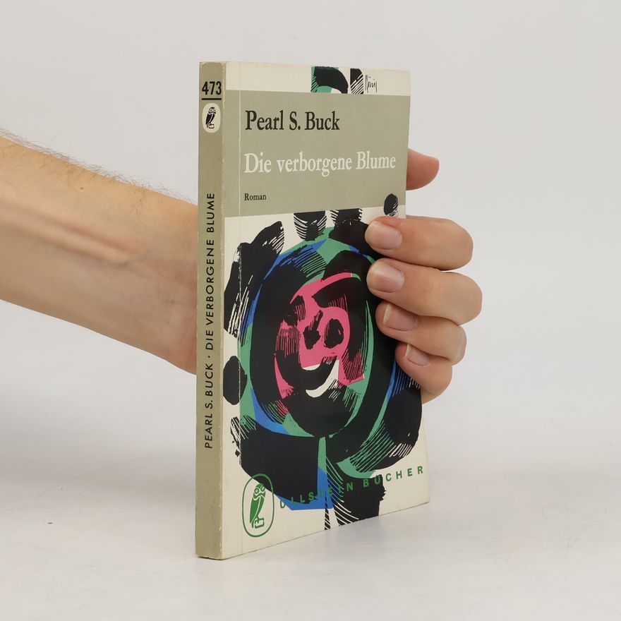 Pearl S. Buck Die verborgene Blume