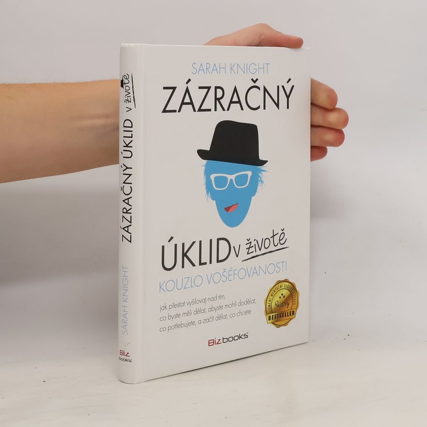 Sarah Knight Zázračný úklid v životě. Kouzlo vošéfovanosti