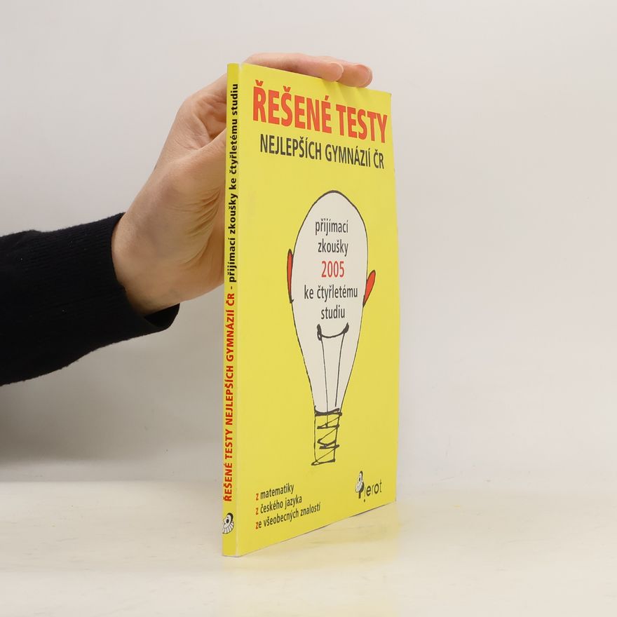 Kolektiv autorů Řešené testy nejlepších gymnázií ČR. Přijímací zkoušky 2005 ke čtyřletému studiu