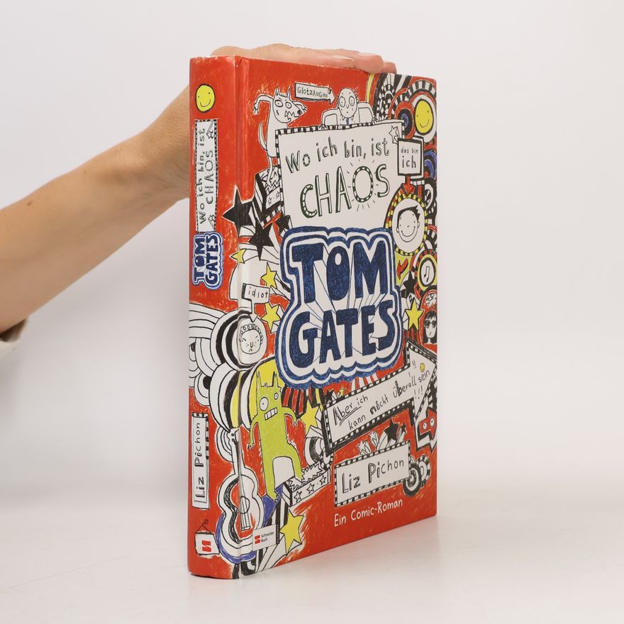 Liz Pichon Tom Gates, Band 01: Wo ich bin, ist Chaos - aber ich kann nicht überall sein - German version of ' Brilliant World of Tom Gates ' (German Edition)