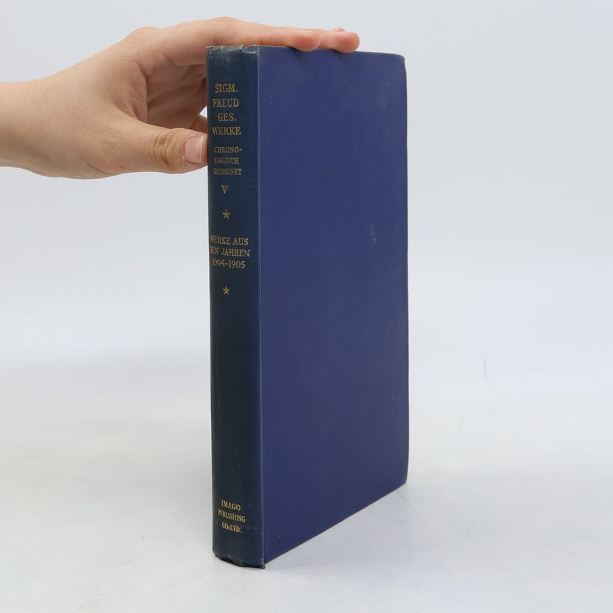 E. Kris Gesammelte Werke: V: Werke aus den Jahren 1904-1905