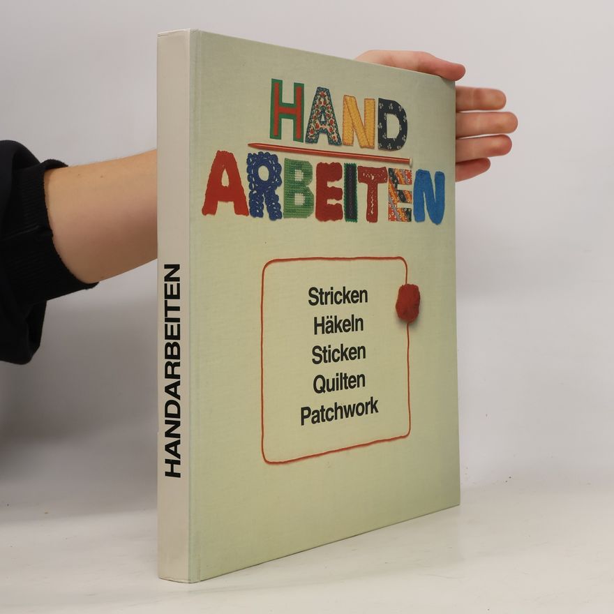 Collectif d'auteurs Handarbeiten. Stricken, Häkeln, Sticken, Quilten, Patchwork