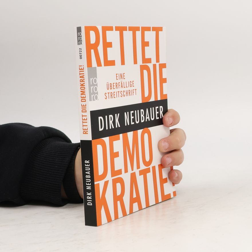 Dirk Neubauer Rettet die Demokratie!