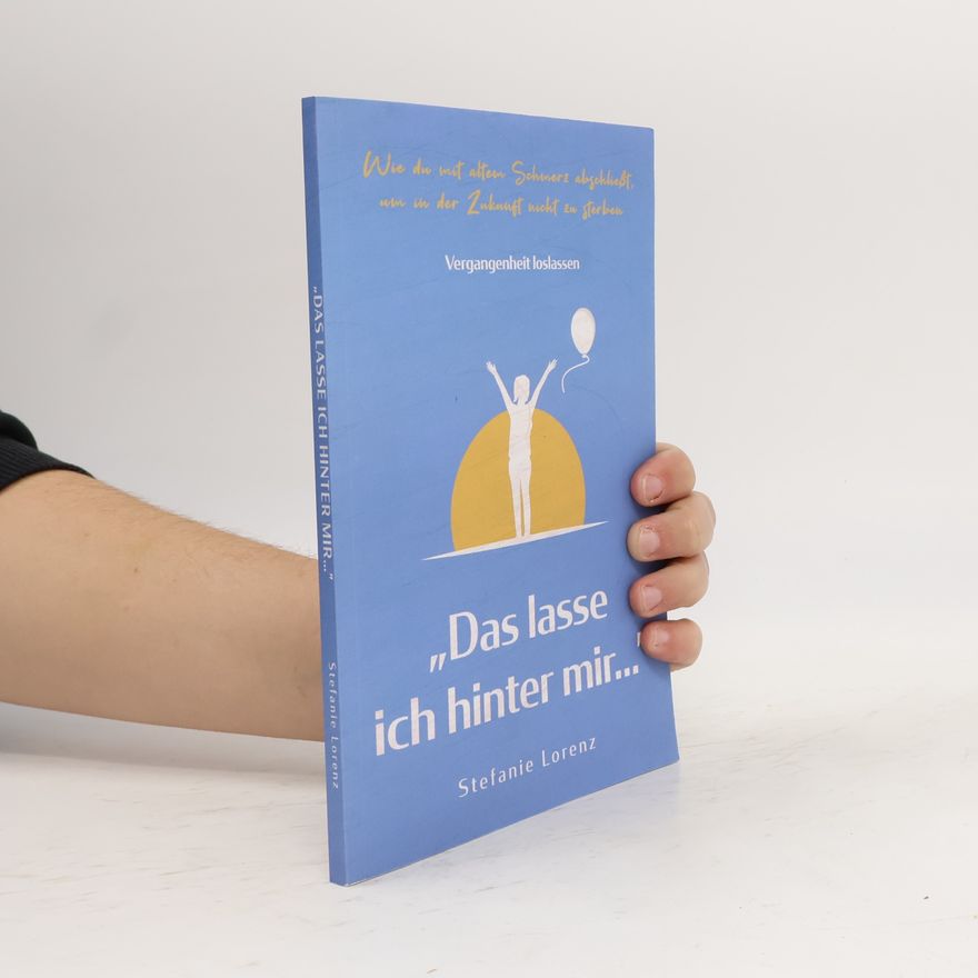 Stefanie Lorenz Vergangenheit loslassen. Das lasse ich hinter mir...