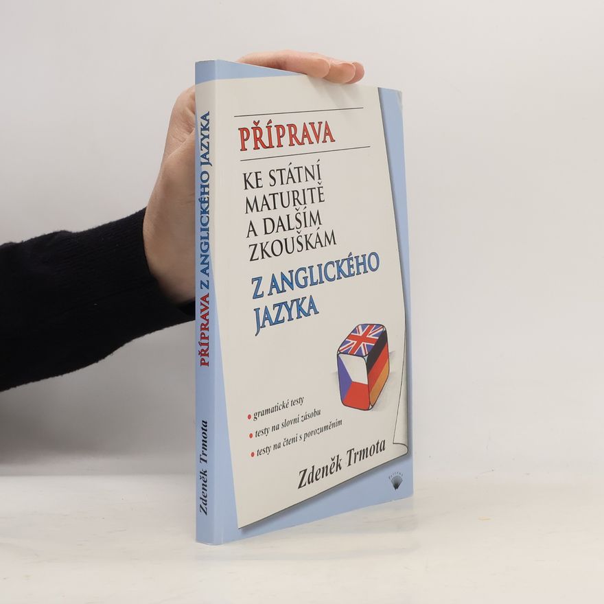 Zdeněk Trmota Příprava ke státní maturitě a dalším zkouškám z anglického jazyka