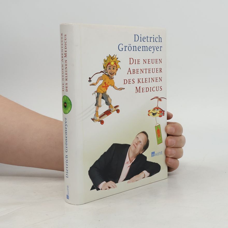 Dietrich H. W. Grönemeyer Die neuen Abenteuer des kleinen Medicus