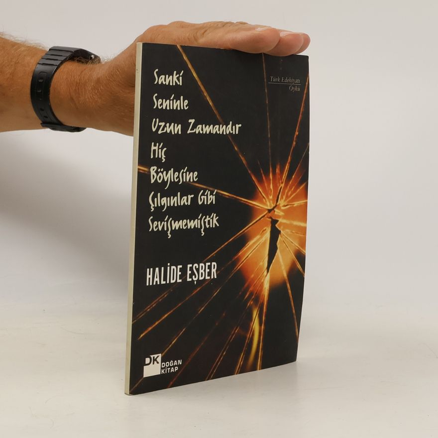 Halide Eşber Sanki seninle uzun zamandır hiç böylesine çılgınlar gibi sevişmemiştik