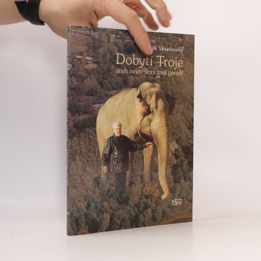 Zdeněk Veselovský Dobytí Troje aneb nejen sloni mají paměť