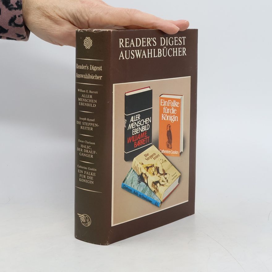 Catheriene Gaskin Reader’s Digest. Aller Menschen Ebenbild. Die Steppenreiter. Halic, der Draufgänger. Ein Falke für die Königin.