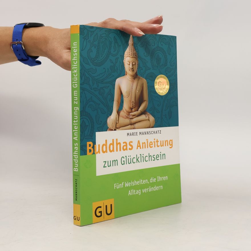 Marie Mannschaltz Buddhas Anleitung zum Glücklichsein