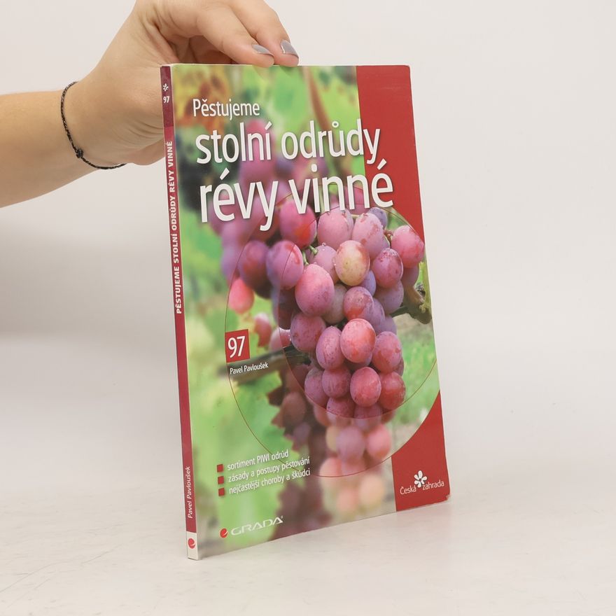 Pavel Pavloušek Pěstujeme stolní odrůdy révy vinné