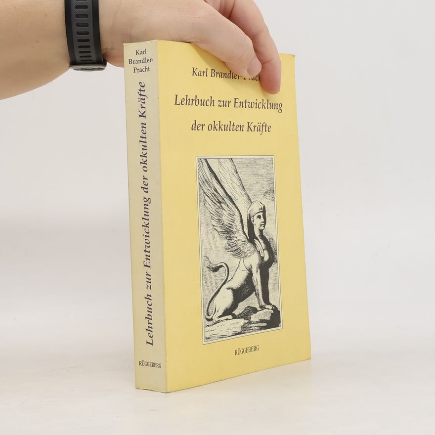 Karl Brandler-Pracht Lehrbuch zur Entwicklung der okkulten Kräfte