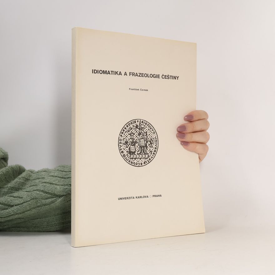 František Čermák Idiomatika a frazeologie češtiny