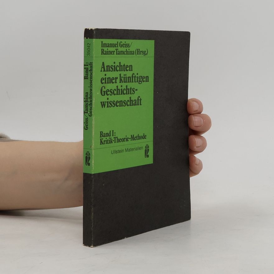 Rainer Tamchina Ansichten einer künftigen Geschichtswissenschaft I. Kritik, Theorie, Methode.