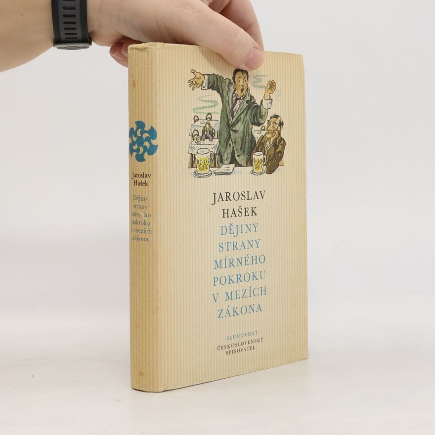 Jaroslav Hašek Dějiny strany mírného pokroku v mezích zákona