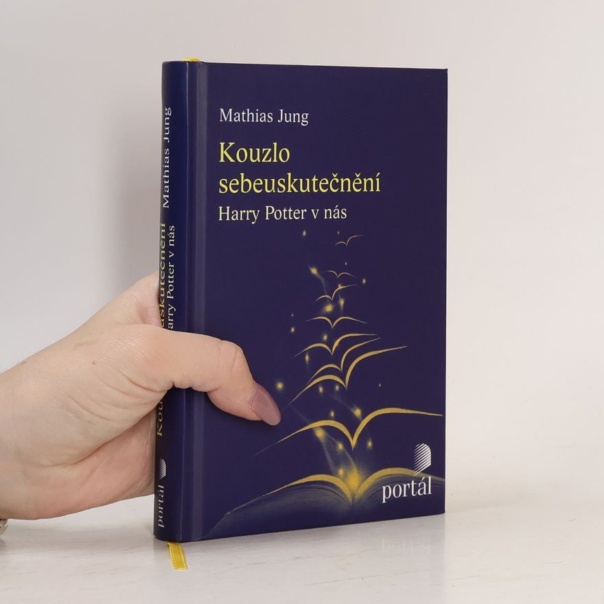 Mathias Jung Kouzlo sebeuskutečnění. Harry Potter v nás