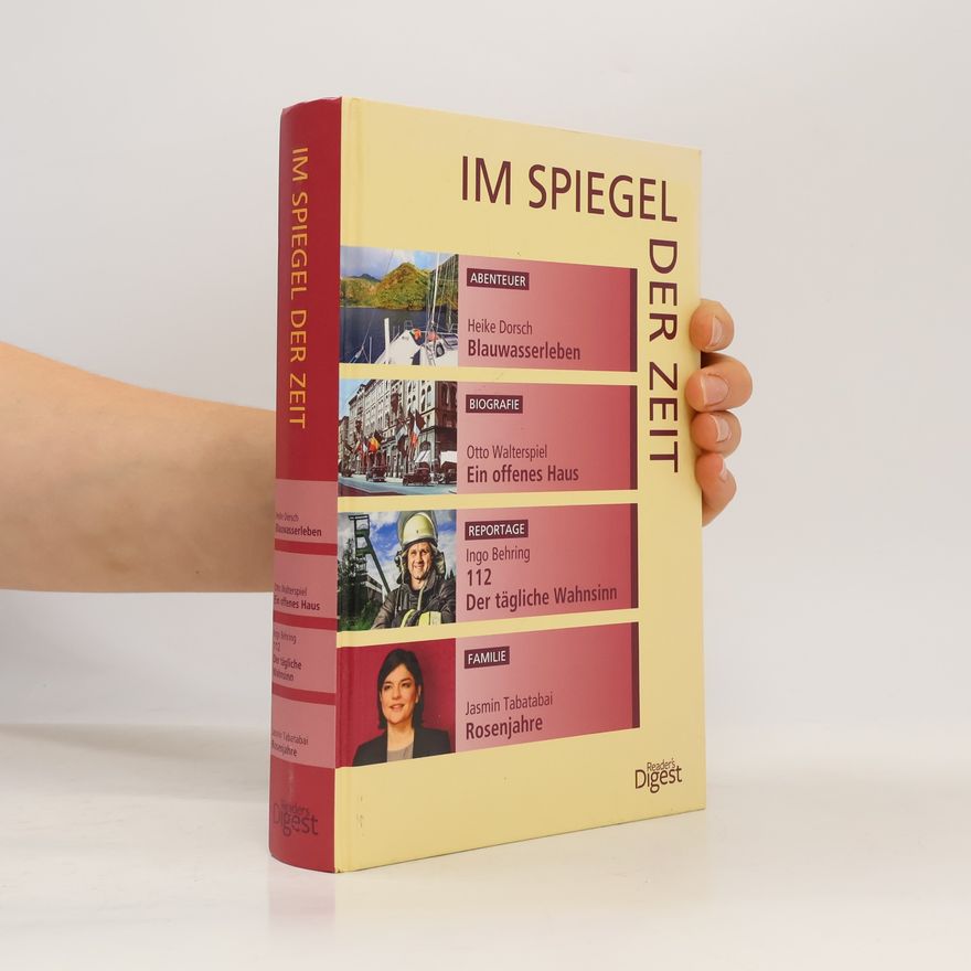 Otto Walterspiel Im Spiegel der Zeit: Blauwasserleben. Ein offenes Haus. 112 Der tägliche Wahnsinn. Rosenjahre