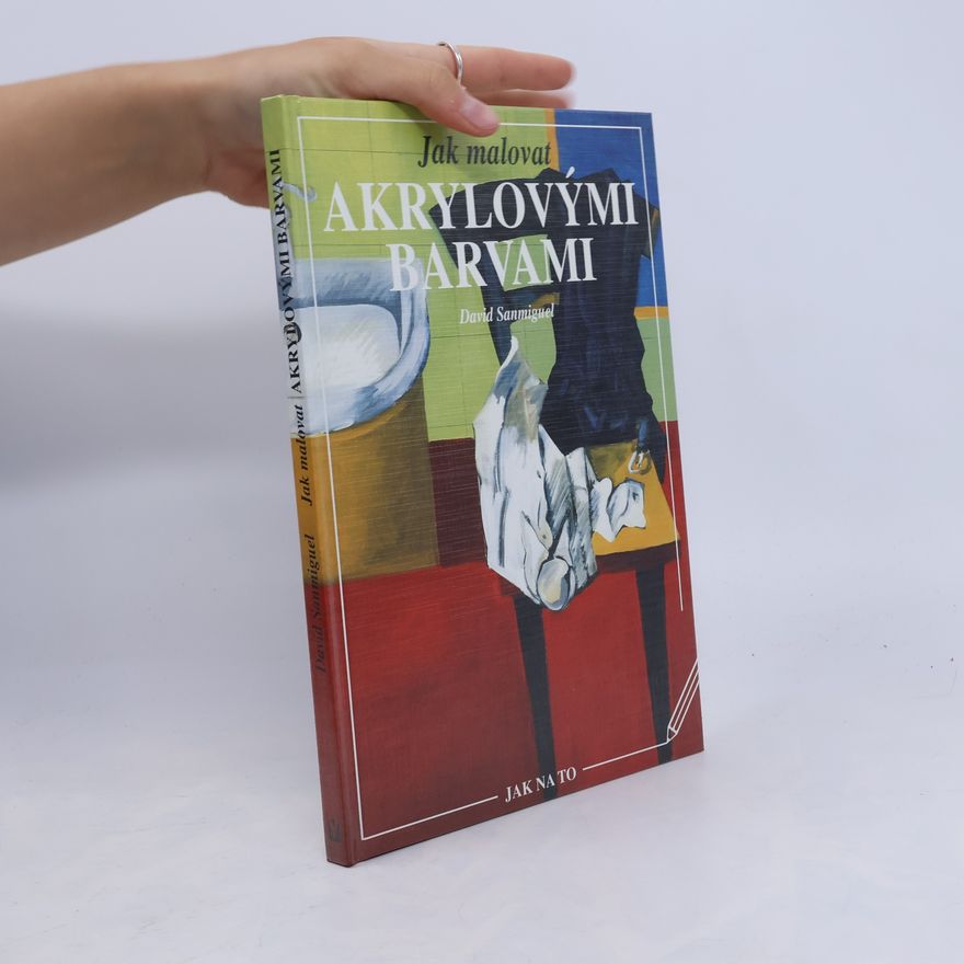 David Sanmiguel Jak malovat akrylovými barvami