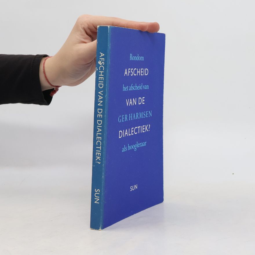 Gertraud Harmsen Afscheid van de dialectiek?
