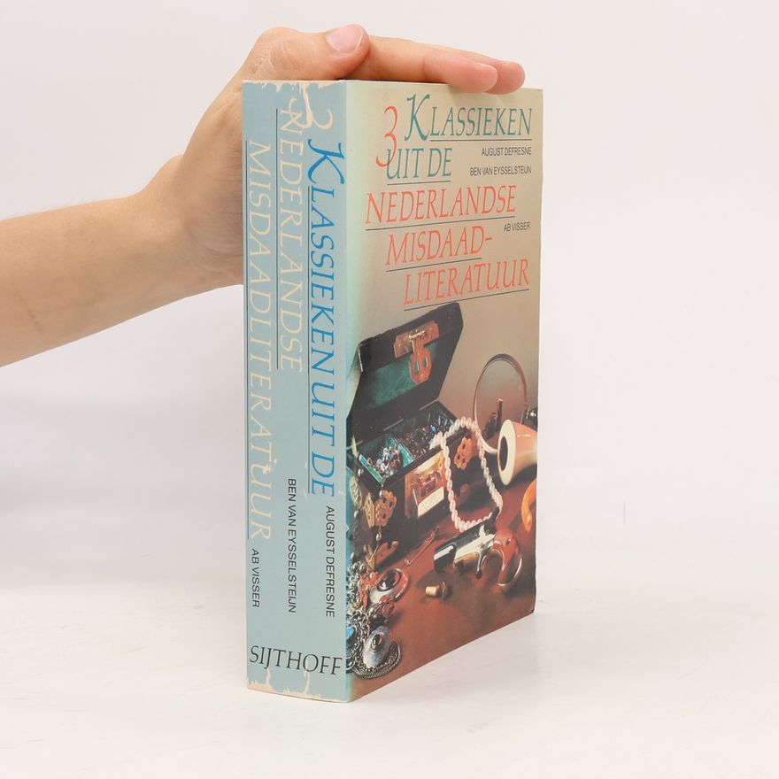 August Defresne 3 Klassieken uit de Nederlandse Misdaadliteratuur