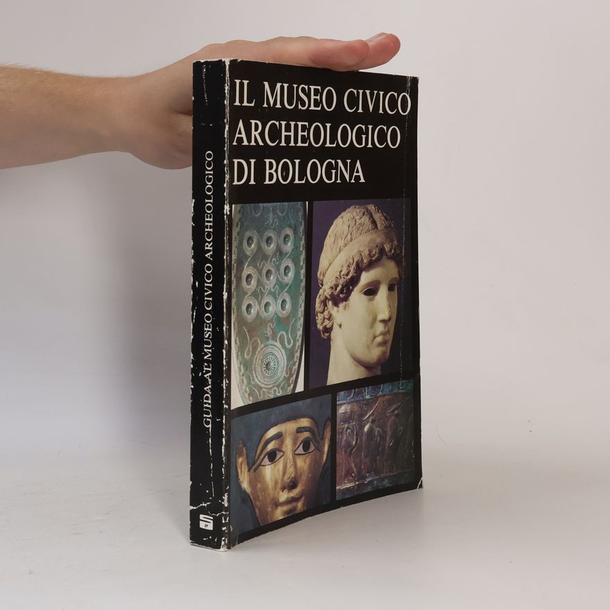 Various authors Il Museo Civico Archeologico di Bologna