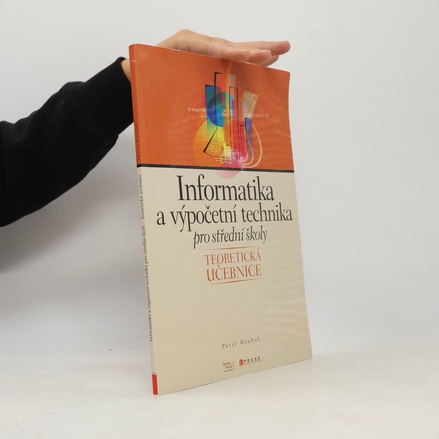 Pavel Roubal Informatika a výpočetní technika pro střední školy : teoretická učebnice