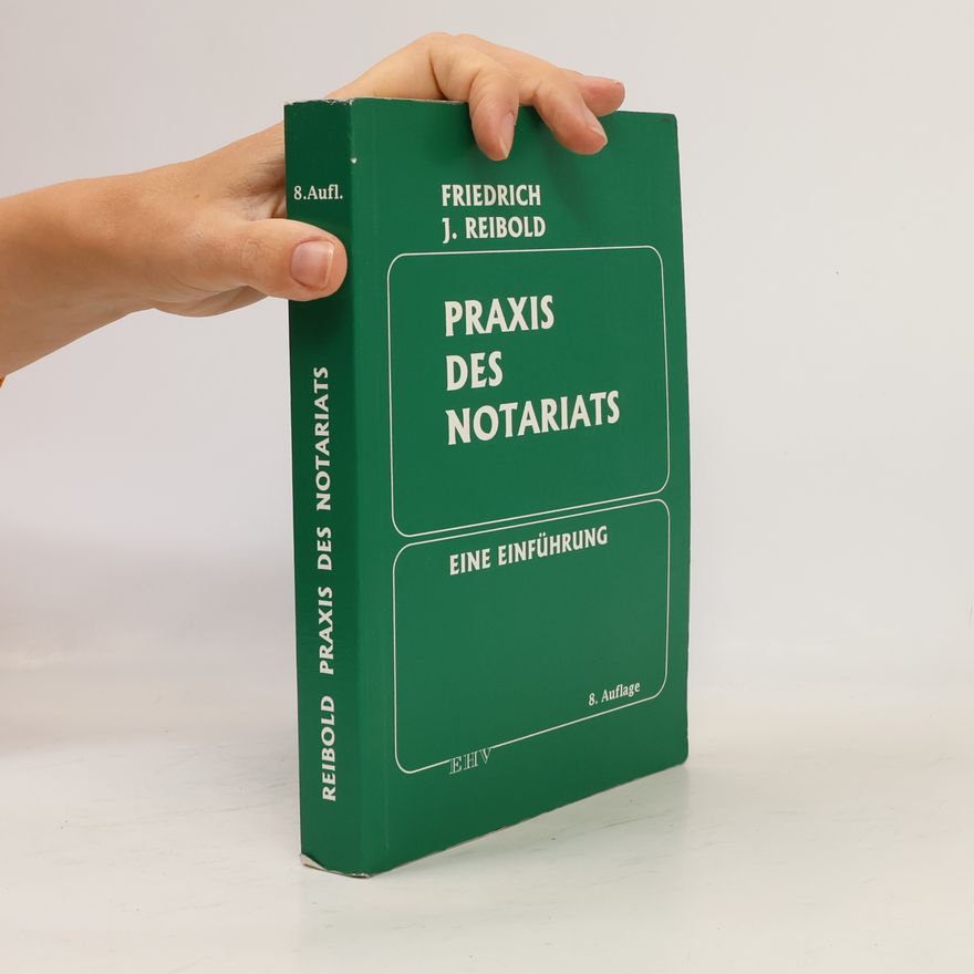 Friedrich J. Reibold Praxis des Notariats - 8. Auflage
