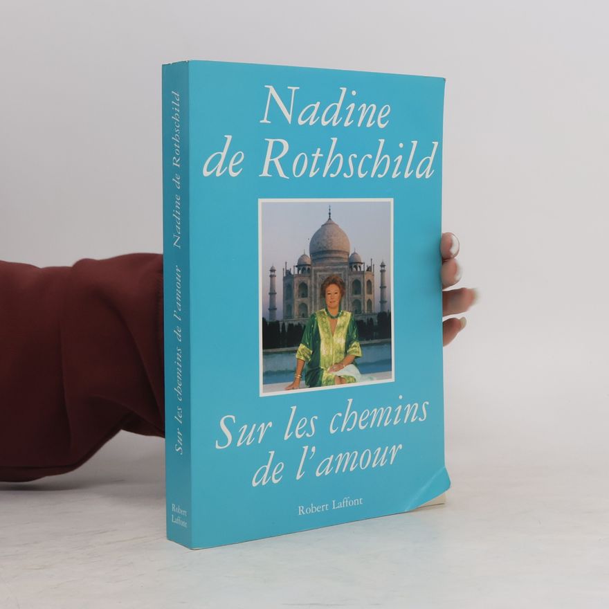 Nadine de Rothschild Sur les chemins de l'amour