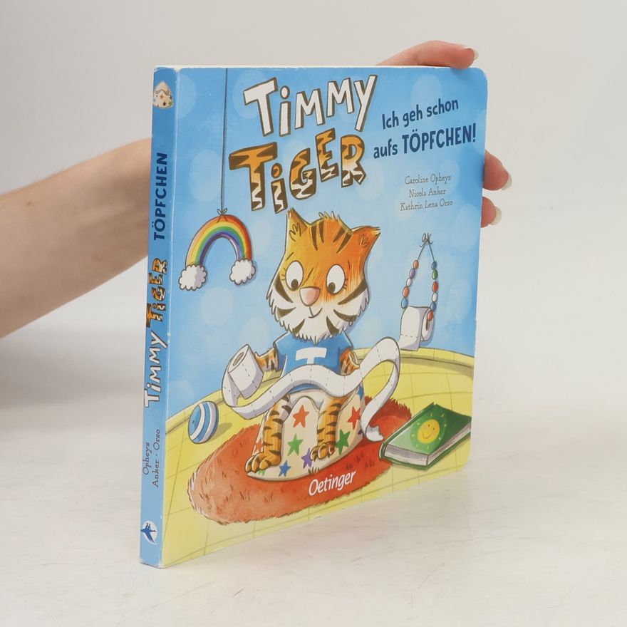 Nicola Anker Timmy Tiger. Ich geh schon aufs Töpfchen!