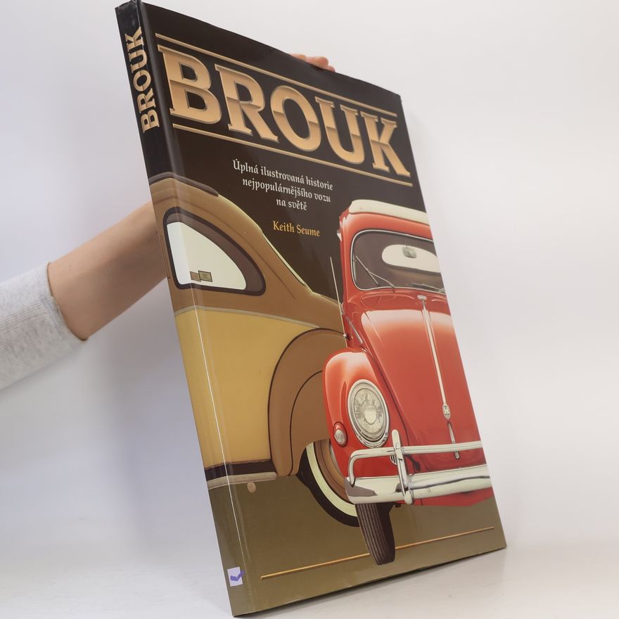 Keith Seume Brouk : úplná ilustrovaná historie nejpopulárnějšího vozu na světě