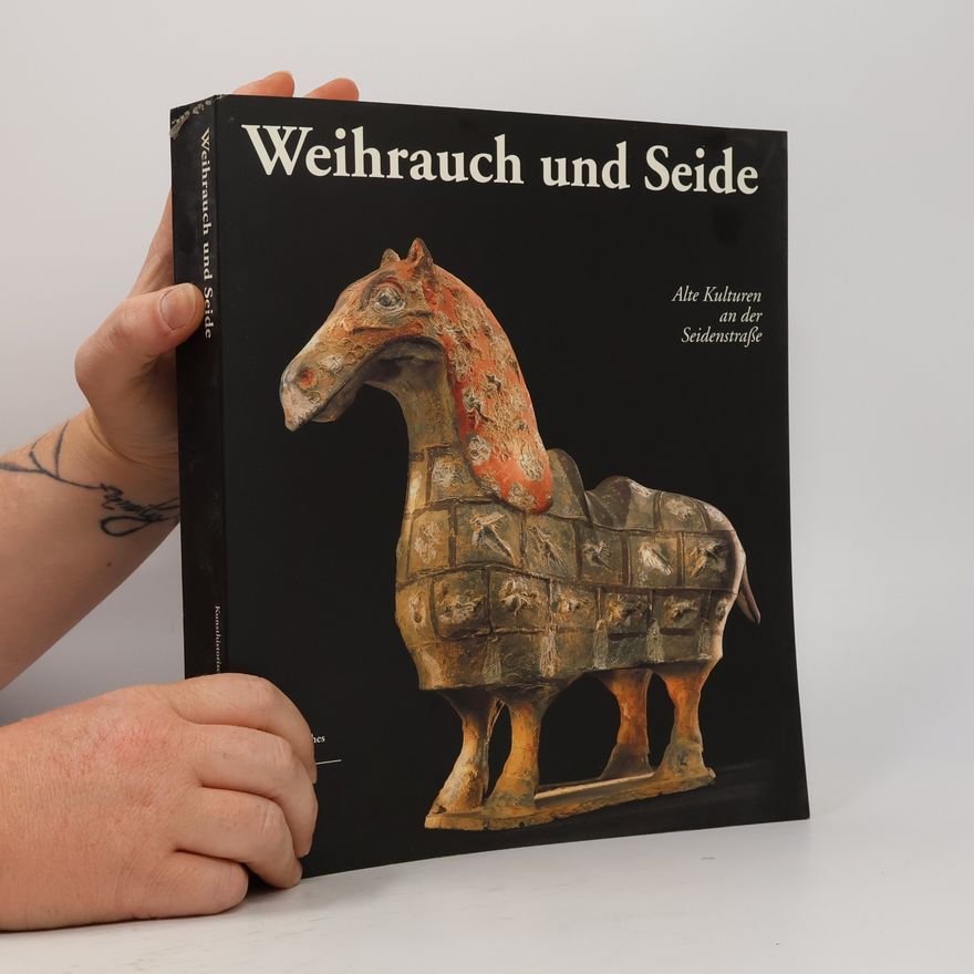 Autores varios Weihrauch und Seide. Alte Kulturen an der Seidenstraße