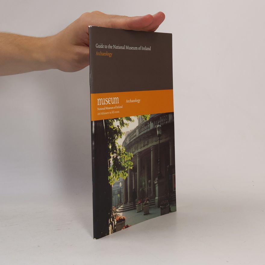National Museum of Ireland. Archaeology Guide to the National Museum of Ireland