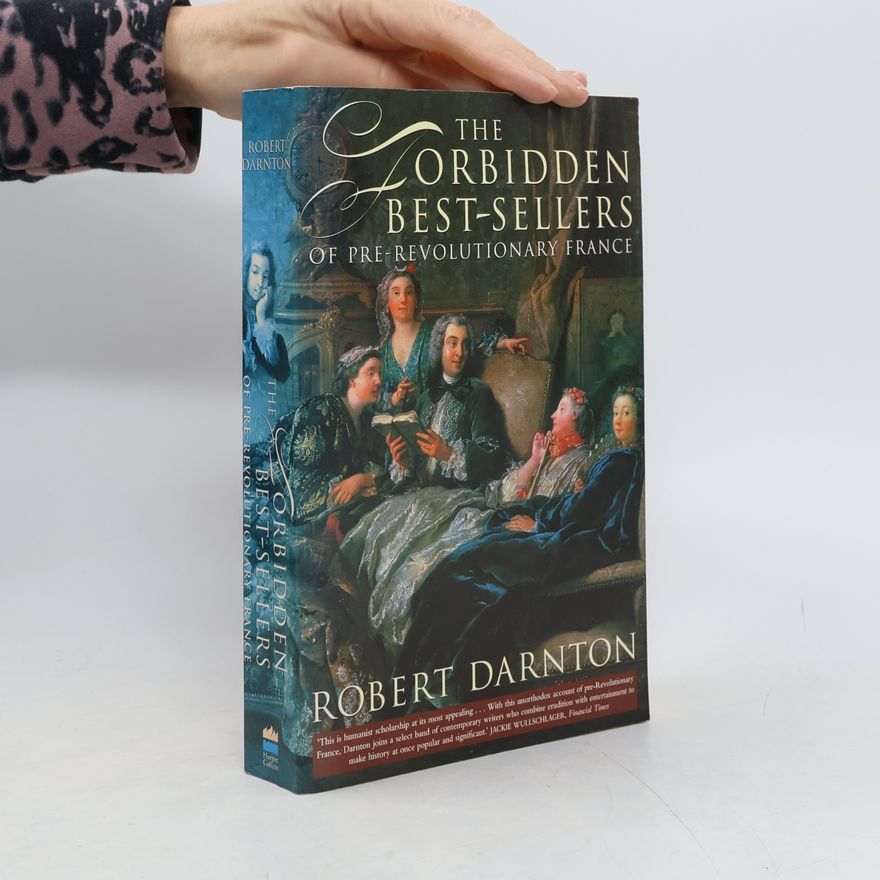 Robert Darnton The Forbidden Best-Sellers of Pre-Revolutionary France