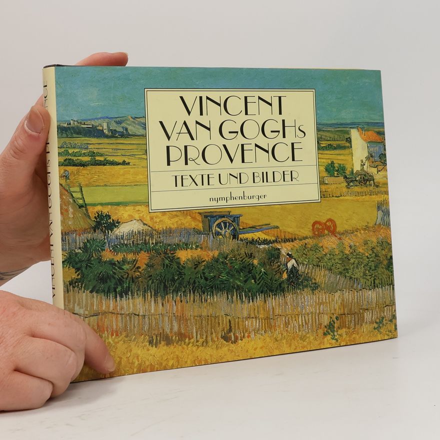 Vincent van Gogh Vincent van Goghs Provence