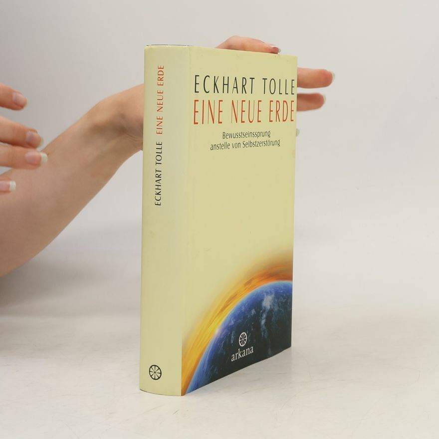 Eckhart Tolle Eine Neue Erde: Bewusstseinssprung anstelle Selbstzerstörung