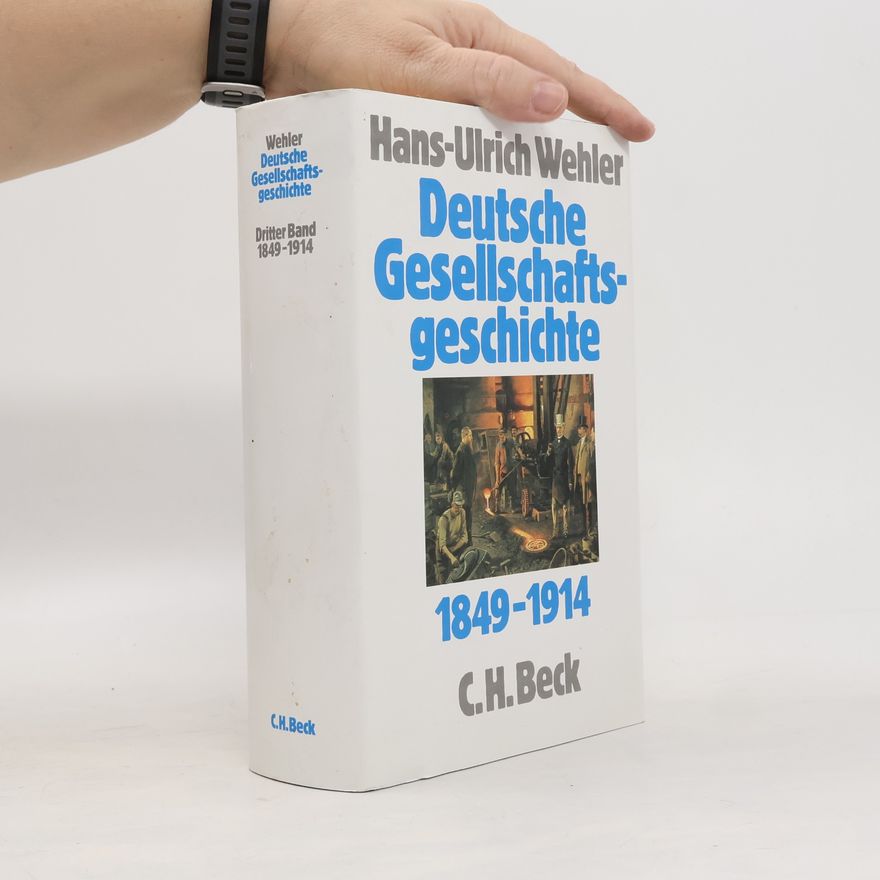 Hans-Ulrich Wehler Deutsche Gesellschaftsgeschichte Bd. 3: Von der 'Deutschen Doppelrevolution' bis zum Beginn des Ersten Weltkrieges 1849-1914 / Deutsche Gesellschaftsgeschichte Bd.3