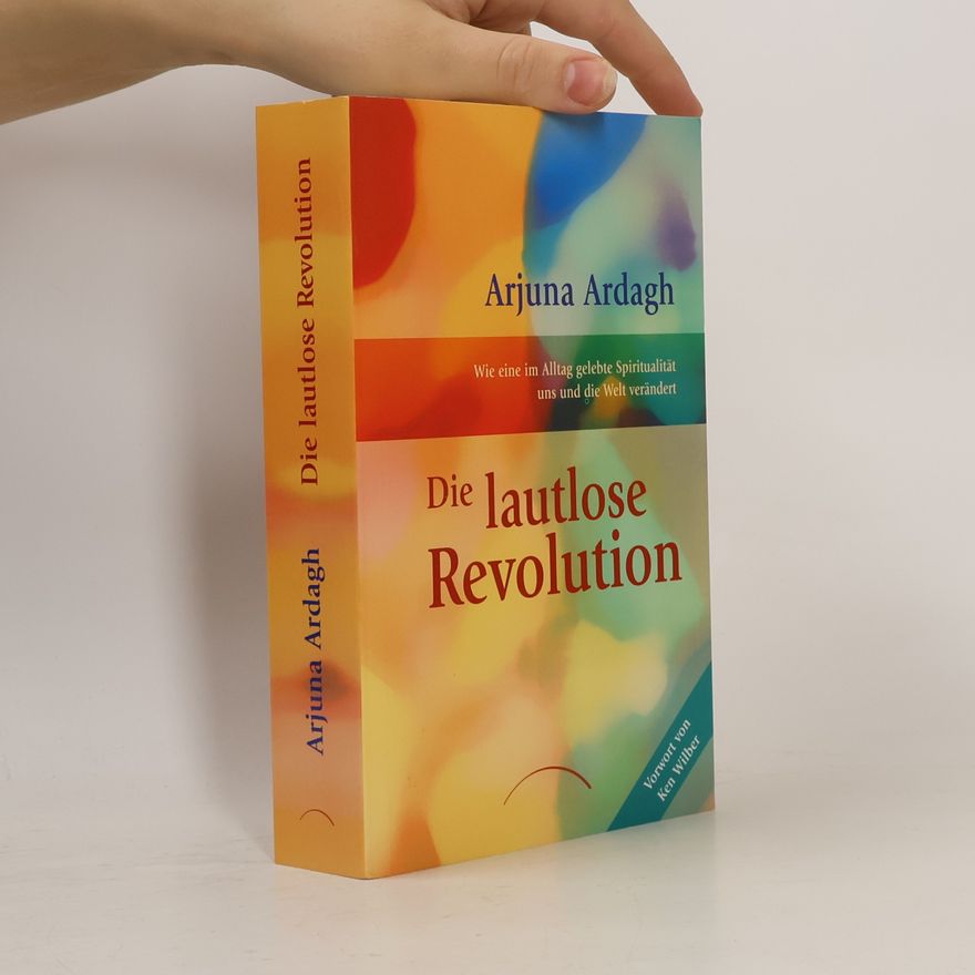 Arjuna Ardagh Die lautlose Revolution
