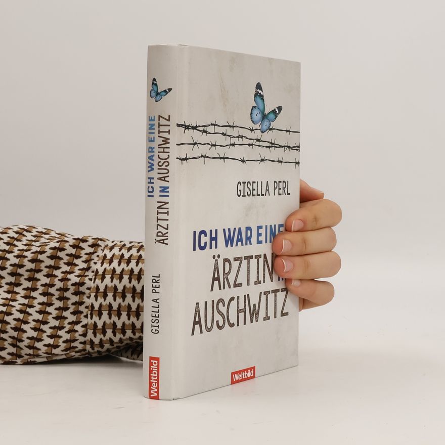 Gisella Perl Ich war eine Ärztin in Auschwitz