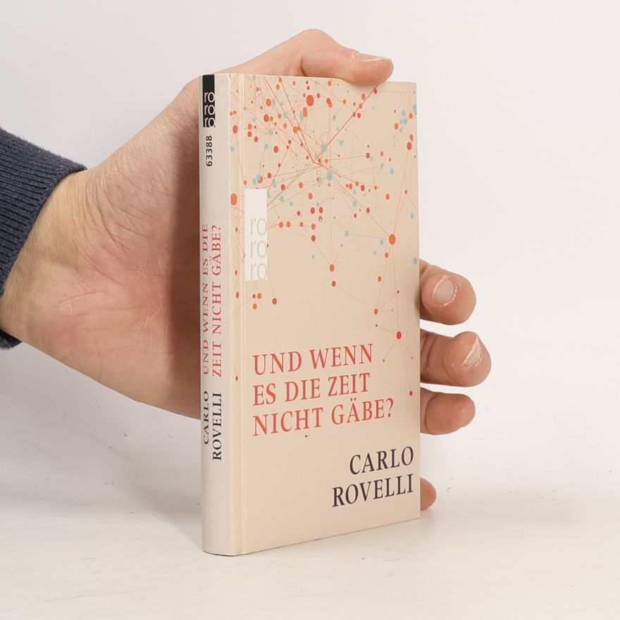 Carlo Rovelli Und wenn es die Zeit nicht gäbe?