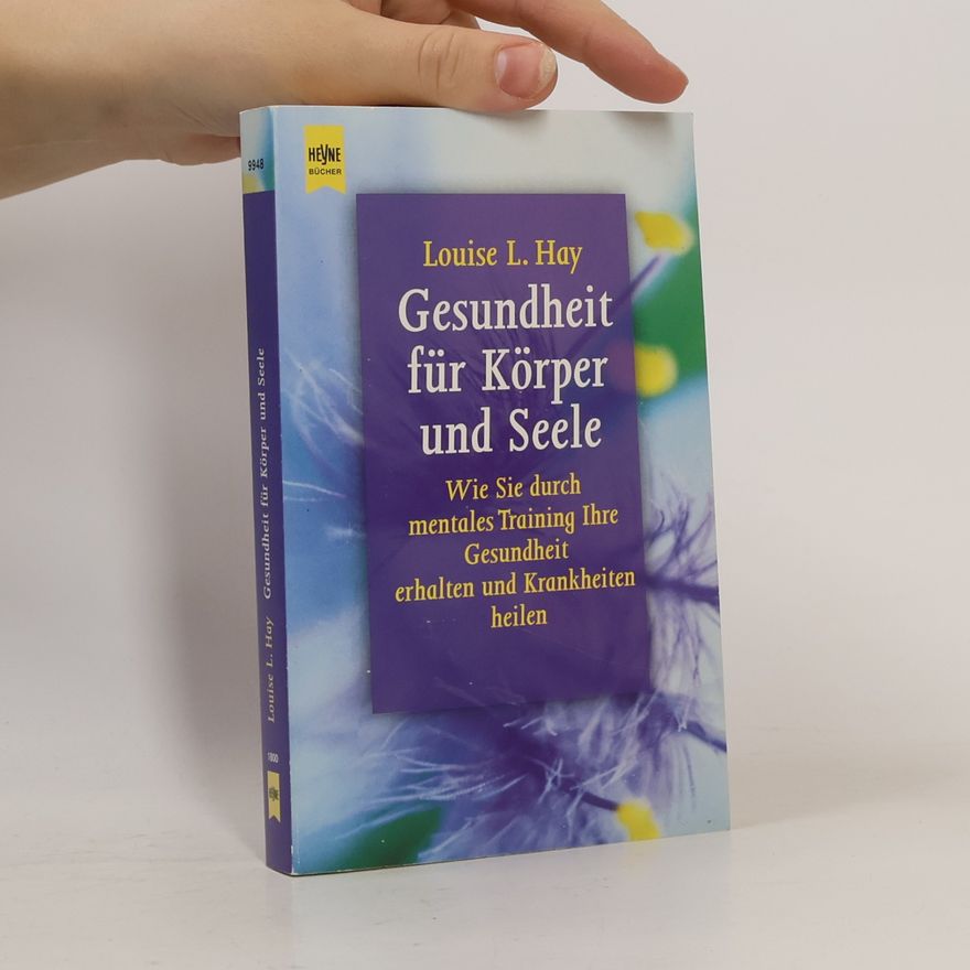 Louise Lynn Hay Gesundheit für Körper und Seele