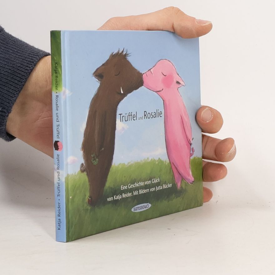 Katja Reider Rosalie und Trüffel. Trüffel und Rosalie