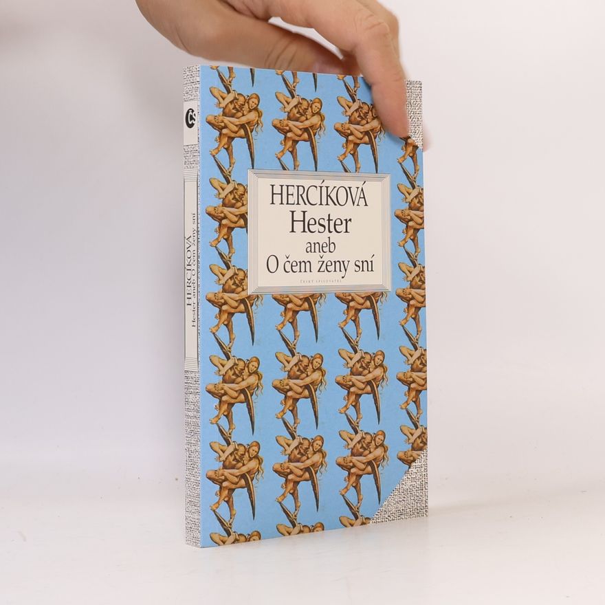 Iva Hercíková Hester, aneb, O čem ženy sní