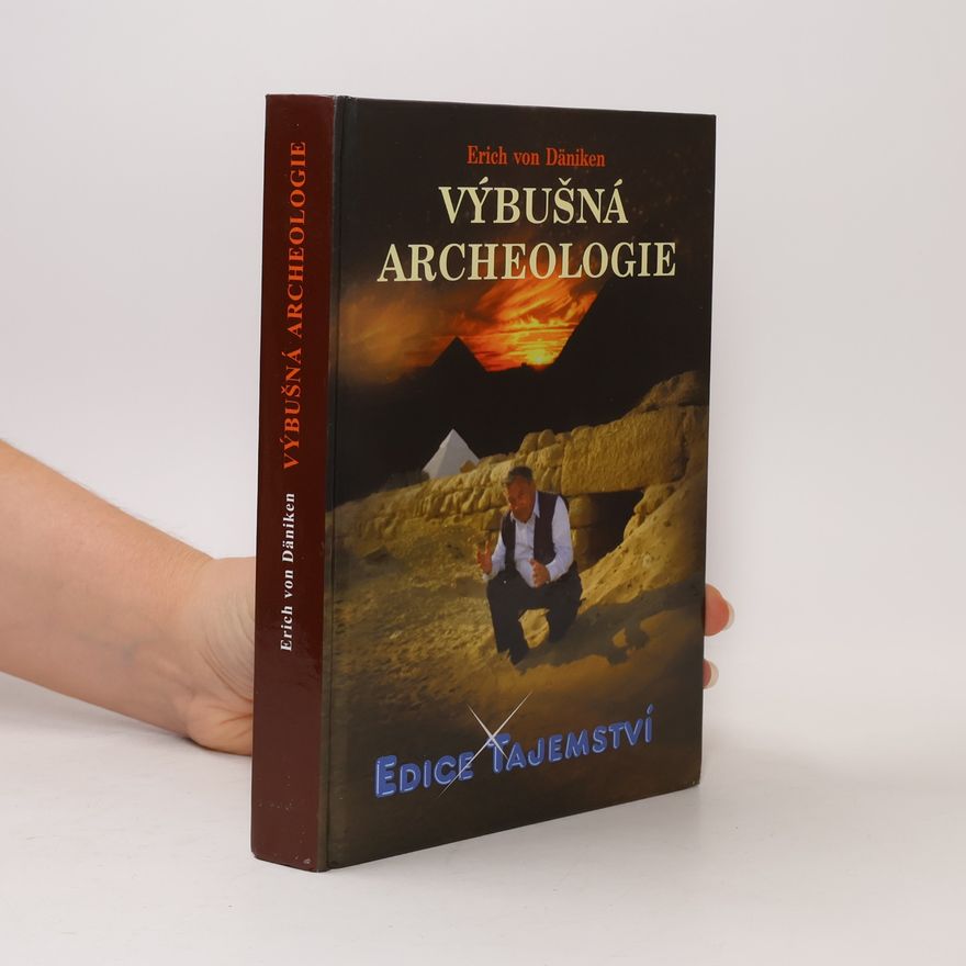 Erich von Däniken Výbušná archeologie