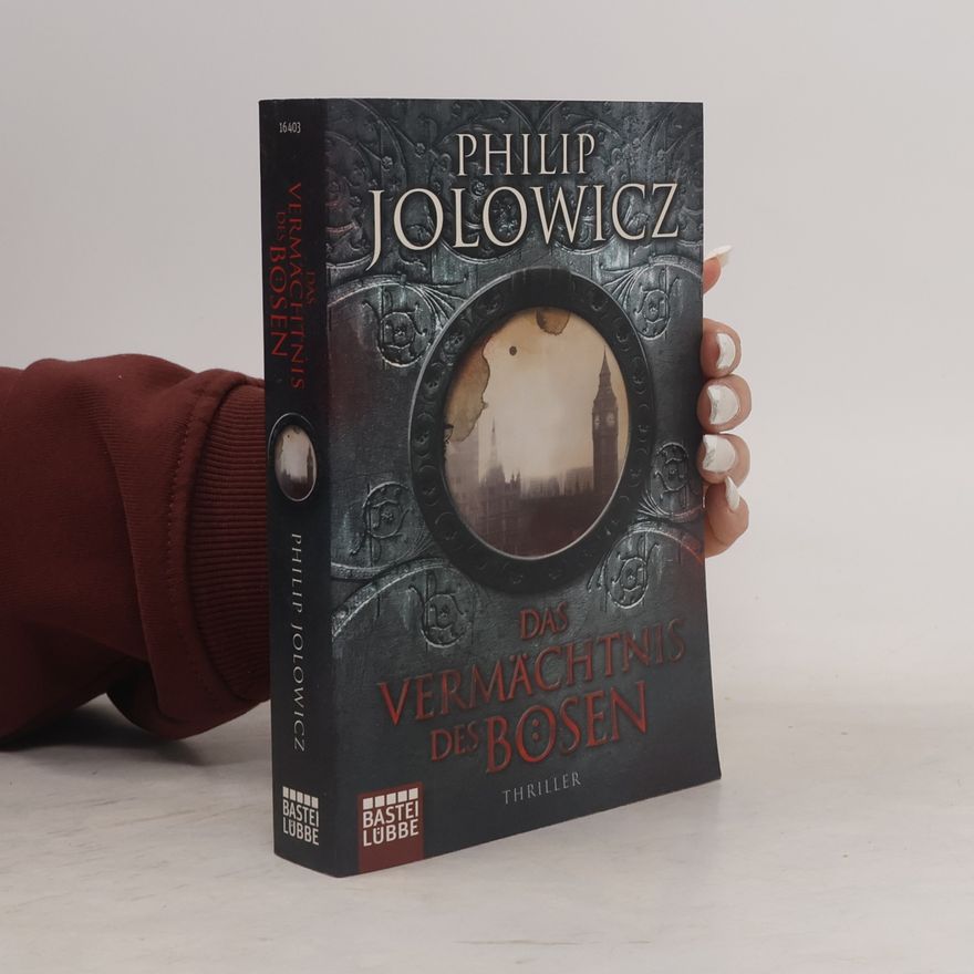 Philip Jolowicz Das Vermächtnis des Bösen. Roman